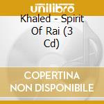 Khaled - Spirit Of Rai (3 Cd) cd