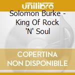 Solomon Burke - King Of Rock 'N' Soul cd musicale di Burke, Solomon