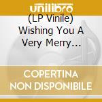 (LP Vinile) Wishing You A Very Merry Christmas lp vinile