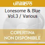 Lonesome & Blue Vol.3 / Various cd
