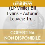 (LP Vinile) Bill Evans - Autumn Leaves: In Concert lp vinile