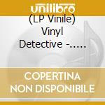(LP Vinile) Vinyl Detective -.. -Hq- vinile