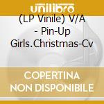 (LP Vinile) V/A - Pin-Up Girls.Christmas-Cv vinile