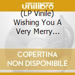 (LP Vinile) Wishing You A Very Merry Christams/ Various vinile