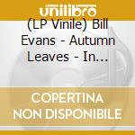 (LP Vinile) Bill Evans - Autumn Leaves - In Concert vinile