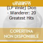 (LP Vinile) Dion - Wanderer: 20 Greatest Hits vinile