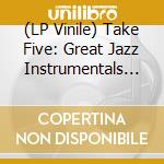 (LP Vinile) Take Five: Great Jazz Instrumentals / Various (2 Lp) vinile