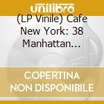 (LP Vinile) Cafe New York: 38 Manhattan Memories / Various vinile