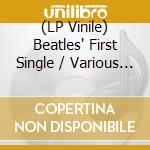 (LP Vinile) Beatles' First Single / Various (Coloured Vinyl) vinile