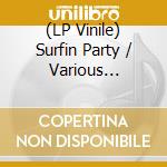 (LP Vinile) Surfin Party / Various (Clear/Blue Vinyl) vinile