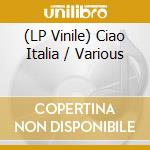 (LP Vinile) Ciao Italia / Various vinile