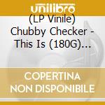 (LP Vinile) Chubby Checker - This Is (180G) (Turquoise Solid Vinyl) vinile