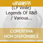 (LP Vinile) Legends Of R&B / Various (Crystal Clear & Black Vinyl/Limited) (2Lp) vinile
