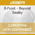 B-Front - Beyond Reality cd
