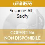 Susanne Alt - Saxify cd musicale di Susanne Alt
