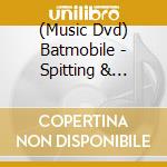 (Music Dvd) Batmobile - Spitting & Screaming On Stage cd
