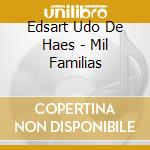 Edsart Udo De Haes - Mil Familias cd musicale di Edsart Udo De Haes
