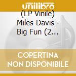 (LP Vinile) Miles Davis - Big Fun (2 Lp) vinile