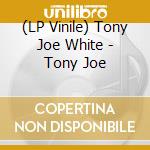 (LP Vinile) Tony Joe White - Tony Joe vinile