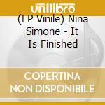 (LP Vinile) Nina Simone - It Is Finished vinile