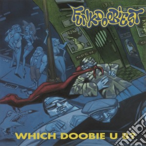 (LP Vinile) Funkdoobiest - Which Doobie U B? lp vinile di Funkdoobiest