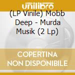 (LP Vinile) Mobb Deep - Murda Musik (2 Lp) lp vinile di Mobb Deep