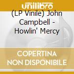 (LP Vinile) John Campbell - Howlin' Mercy lp vinile di John Campbell