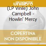 (LP Vinile) John Campbell - Howlin' Mercy vinile