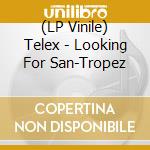 (LP Vinile) Telex - Looking For San-Tropez vinile