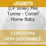 (LP Vinile) Mel Torme - Comin' Home Baby vinile