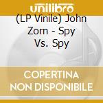 (LP Vinile) John Zorn - Spy Vs. Spy lp vinile di John Zorn