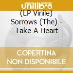 (LP Vinile) Sorrows (The) - Take A Heart vinile