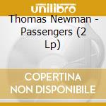 Thomas Newman - Passengers (2 Lp) cd musicale di Thomas Newman