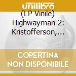 (LP Vinile) Highwayman 2: Kristofferson, Jennings, Cash, Nelson vinile