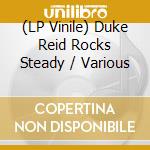 (LP Vinile) Duke Reid Rocks Steady / Various lp vinile di Music On Vinyl