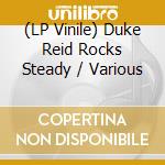 (LP Vinile) Duke Reid Rocks Steady / Various vinile