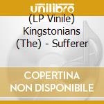 (LP Vinile) Kingstonians (The) - Sufferer lp vinile di Kingstonians