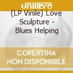 (LP Vinile) Love Sculpture - Blues Helping lp vinile di Love Sculpture