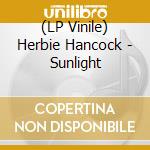 (LP Vinile) Herbie Hancock - Sunlight lp vinile di Herbie Hancock