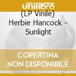 (LP Vinile) Herbie Hancock - Sunlight vinile