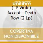 (LP Vinile) Accept - Death Row (2 Lp)