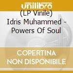 (LP Vinile) Idris Muhammed - Powers Of Soul lp vinile di Idris Muhammed