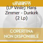 (LP Vinile) Hans Zimmer - Dunkirk (2 Lp) lp vinile di Hans Zimmer