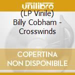 (LP Vinile) Billy Cobham - Crosswinds lp vinile di Billy Cobham