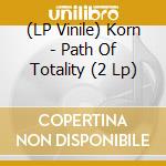 (LP Vinile) Korn - Path Of Totality (2 Lp) vinile