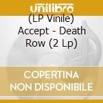 (LP Vinile) Accept - Death Row (2 Lp) vinile