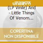 (LP Vinile) Arid - Little Things Of Venom (Coloured) lp vinile di Arid