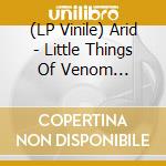 (LP Vinile) Arid - Little Things Of Venom (Coloured) vinile
