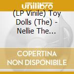 (LP Vinile) Toy Dolls (The) - Nellie The Elephant (7