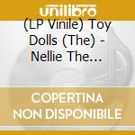 (LP Vinile) Toy Dolls (The) - Nellie The Elephant (7') vinile